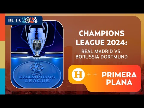 Final de la Champions League 2024: Real Madrid vs Borussia Dortmund | Primera Plana