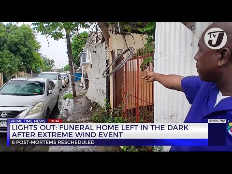 Lights Out: Funeral Home left in the Dark after Extreme Wind Event | TVJ News