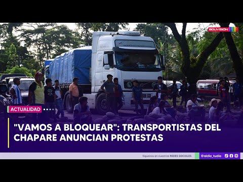 Vamos a bloquear: Transportistas del Chapare anuncian protestas