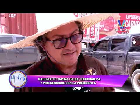 Sacerdote camina hacia Tegucigalpa y pide reunirse con la presidenta