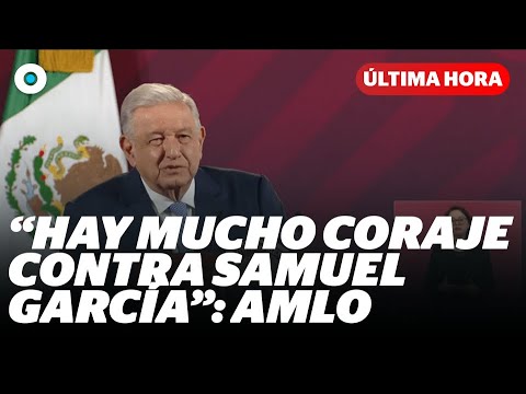 Hay mucho coraje contra Samuel García: AMLO | Reporte Indigo