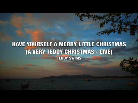 Teddy Swims - Have Yourself A Merry Little Christmas (A Very Teddy Christmas - Live) - Lyrics