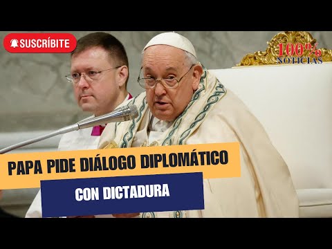 Papa pide diálogo diplomático con dictadura sandinista