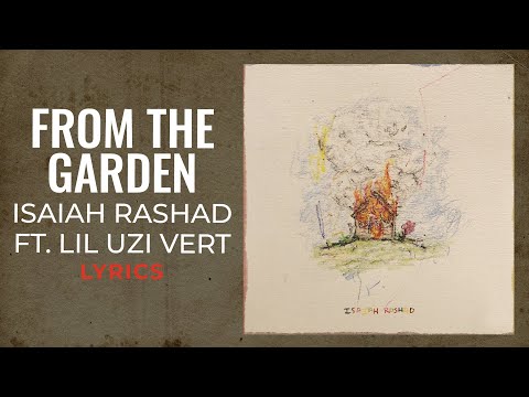 Isaiah Rashad, Lil Uzi Vert - From The Garden (LYRICS)