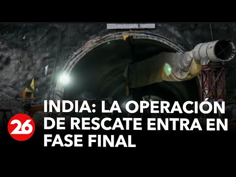 Operación de rescate de los obreros atrapados en un túnel en India entra en fase final | #26Global
