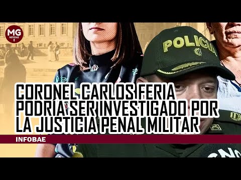 URGENTE  CORONEL FERIA PODRÍA SER INVESTIGADO POR LA JUSTICIA PENAL MILITAR