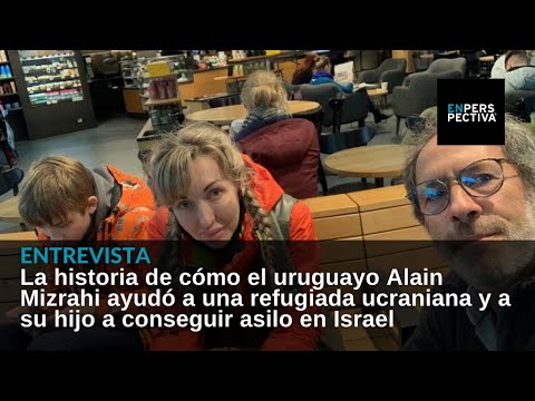 Uruguayo ayuda a refugiada ucraniana y su hijo a conseguir asilo en Israel: La historia