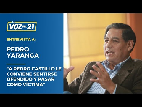 Pedro Yaranga: A Pedro Castillo le conviene sentirse ofendido y pasar como víctima