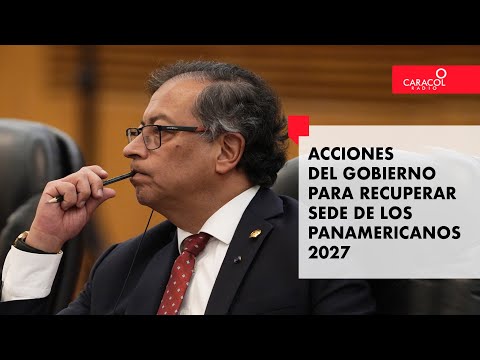 Juegos Panamericanos 2027: Acciones del Gobierno para recuperar sede | Caracol Radio
