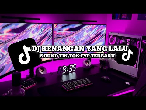 DJ KENANGAN YANG LALU SOUND VIRAL TIK TOK