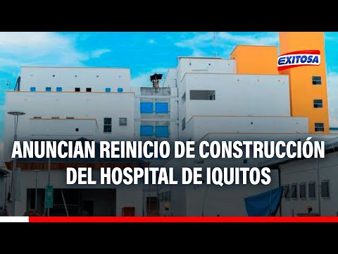 Gobernador de Loreto anunció reinicio de construcción del nuevo hospital de Iquitos