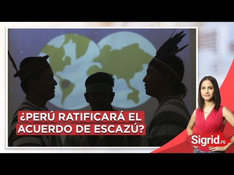 ¿Perú ratificará el Acuerdo de Escazú | Sigrid.pe