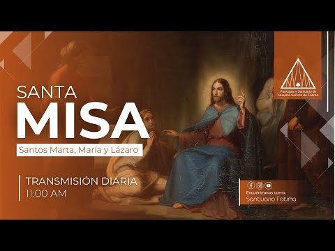 Misa Diaria de 11:00 a.m., Lunes  Santos Marta, María y Lázaro, 29 de Julio del 2024