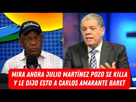 MIRA AHORA LO QUE LE DIJO JULIO MARTÍNEZ POZO A CARLOS AMARANTE BARET