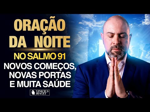 Oração da Noite 22 de Setembro no Salmo 91 (Ao Vivo)  Novos começos, portas e saúde @ViniciusIracet