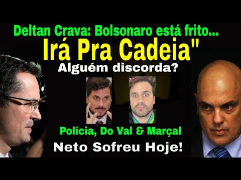 CHORORÔ NA DIREITA ! DELTAN: BOLSONARO SERÁ PRESO! CAMPOS: PRESSÃO TOTAL! POLÍCIA: MARÇAL E DO VAL!