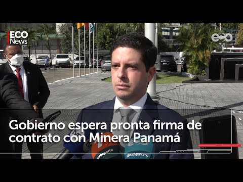 Gobierno Nacional espera pronta firma de contrato con Minera Panamá | #EcoNews