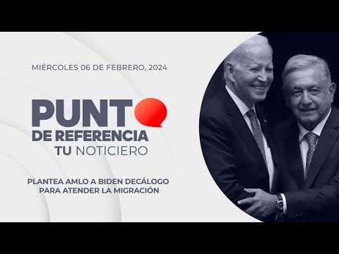 Punto De Referencia: Punto De Referencia: Plantea AMLO a Biden decálogo para atender la migración