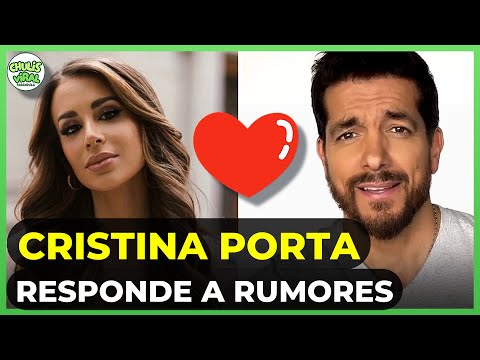 Cristina Porta RESPONDE a los RUMORES de una RELACION con Paulo Quevedo