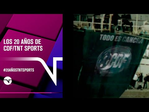 La historia detrás de los 20 AÑOS de CDF/TNT Sports - TNT SPORTS Chile