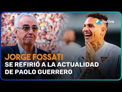 Jorge Fossati se refirió a la actualidad de Paolo Guerrero