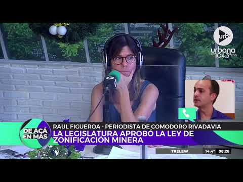 Raúl Figueroa, periodista de ADNSUR: Ley de Zonificación Minera en Chubut | #DeAcáEnMás