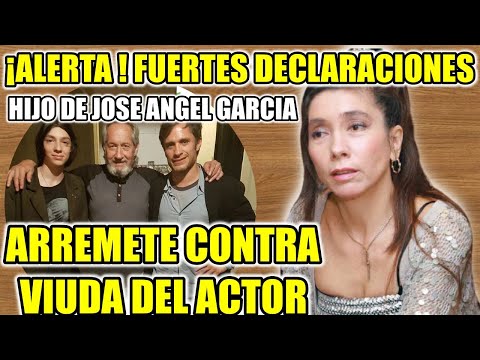 ¡ ALERTA ! SUCEDIÓ HOY HIJO de JOSE ANGEL GARCIA ARREMETE CONTRA SU VIUDA POR POLEMICAS FOTOS