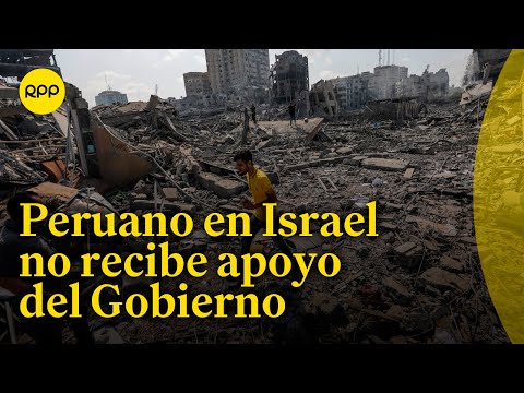 Peruano varado en Israel afirma que no ha recibido apoyo del Gobierno peruano