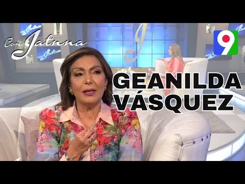 Geanilda Vásquez “Mis aspiraciones es ser Presidente de Rd” | Con Jatnna