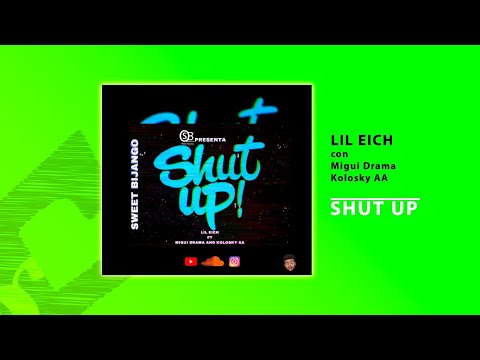 Lil Eich - Shut Up (con Migui Drama y Kolosky AA)
