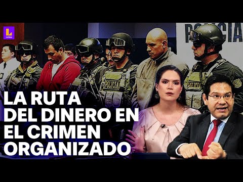 Crimen organizado en Perú: Procuraduría tras la ruta del dinero de las bandas criminales