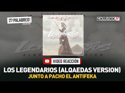 Pacho El Antifeka con #ElPalabreo #VideoReaccion de Los Legendarios ( ALQAEDAS VERSION )
