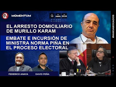 #Maxiabogados - Arresto domiciliario de Murillo Karam | Ministra Piña en el proceso electoral