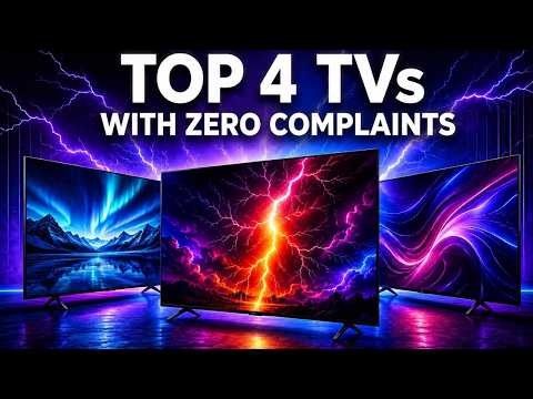 Top 4 TVs With ZERO Complaints You Shouldn’t Miss in 2026!