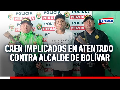 La Libertad: PNP captura a implicados en atentado contra alcalde de Bolívar