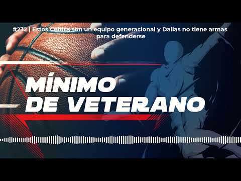 #232 | Estos Celtics son un equipo generacional y Dallas no tiene armas para defenderse | NBA -...