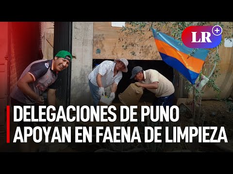 Delegaciones de Puno apoyan en faena de limpieza a viviendas afectadas por huaicos en Lima  | #LR