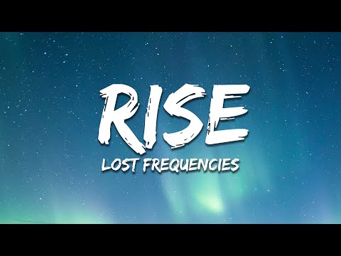 Lost Frequencies- Rise (lyrics)