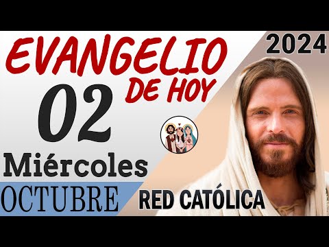 Evangelio de Hoy Miércoles 02 de Octubre de 2024 | REFLEXIÓN | Red Catolica