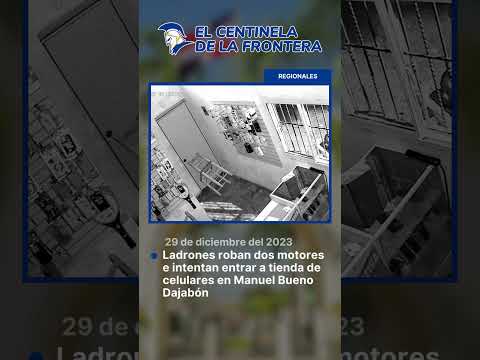 Ladrones roban dos motores e intentan entrar a tienda de celulares en Manuel Bueno - Dajabón