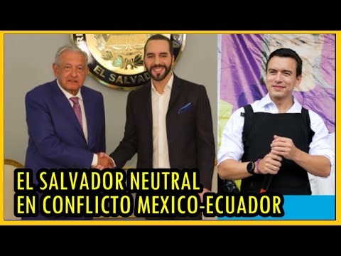 El Salvador se mantiene neutral ante conflicto de México y Ecuador