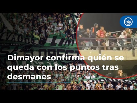 Dimayor confirma quién se queda con los puntos tras desmanes entre Nacional y Junior