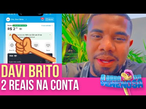 2 REAIS: DAVI BRITO SURPREENDE FÃS COM VALOR DE CONTA BANCÁRIA | HORA DA VENENOSA