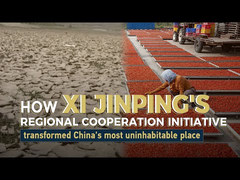 How Xi Jinping's regional cooperation initiative transformed China's most uninhabitable town
