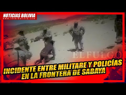 ? INSIDENTES ENTRE LA POLICÍA Y LOS MILITARES QUE RESGUARDAN LA FRONTERA DE BOLIVIA CON CHILE