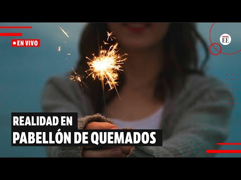 La realidad que se vive en el país en esta época del año en el pabellón de quemados | El Espectador