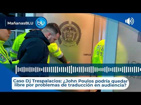 Caso Dj Trespalacios: ¿John Poulos podría quedar libre por problemas de traducción en audiencia?