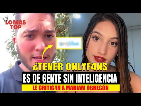 ¿Tener 0nlyf4ns es de gente sin inteligencia? le crltic4n a Mariam Obregón - lo más TOP