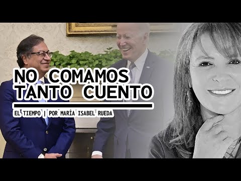 NO COMAMOS TANTO CUENTO  Por Maria Isabel Rueda