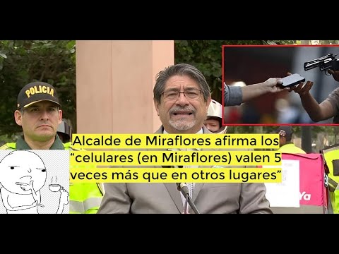 Alcalde de Miraflores afirma los “celulares (en Miraflores) valen 5 veces más que en otros lugares”